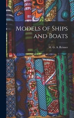 Models of Ships and Boats By Reisner 9781016823487 (Hardback)
