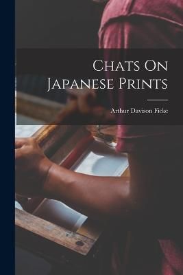 Chats On Japanese Prints By Ficke 9781016824583 (Paperback)