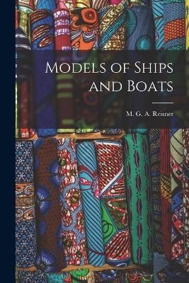 Models of Ships and Boats By Reisner 9781016828321 (Paperback)