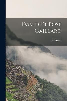 David DuBose Gaillard By Anonymous 9781016828659 (Paperback)