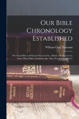 Our Bible Chronology Established By Thurman 9781016832861 (Paperback)