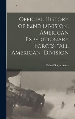 Official History of 82nd Division, American Expeditionary Forces, "All American" Division