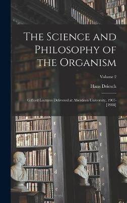 Science and Philosophy of the Organism By Driesch 9781016849777