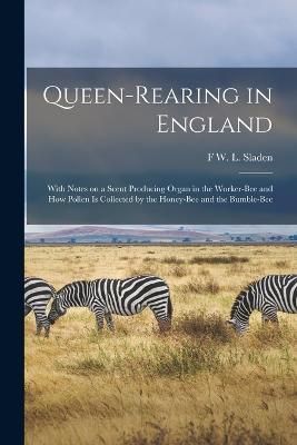 Queen-rearing in England By Sladen 9781016852166 (Paperback)