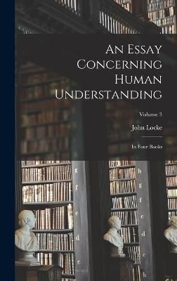 Essay Concerning Human Understanding By Locke 9781016857246 (Hardback)