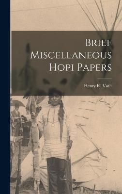 Brief Miscellaneous Hopi Papers By Voth 9781016869201 (Hardback)