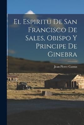 Espiritu De San Francisco De Sales, Obispo Y Principe De Ginebra