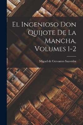 El Ingenioso Don Quijote De La Mancha, Volumes 1-2 9781016871440