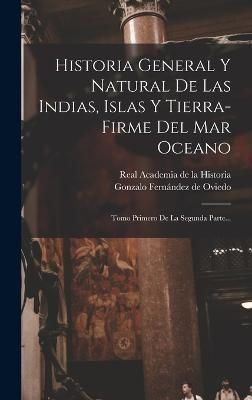 Historia General Y Natural De Las Indias, Islas Y Tierra-Firme Del Mar Oceano
