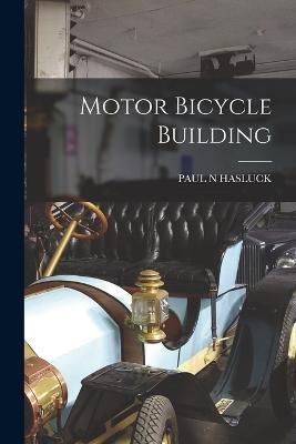Motor Bicycle Building By Hasluck 9781016877701 (Paperback)