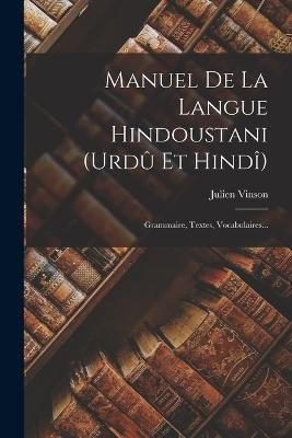 Manuel De La Langue Hindoustani (urdû Et Hindî) By Vinson