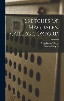 Sketches Of Magdalen College, Oxford By Glasgow 9781016894241