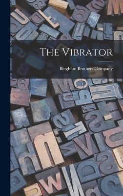 Vibrator By Bingham Brothers Company (New York 9781016896573