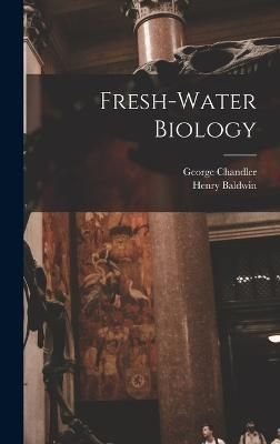 Fresh-water Biology By Ward 9781016907125 (Hardback)