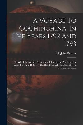 Voyage To Cochinchina, In The Years 1792 And 1793 By Barrow