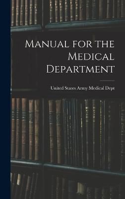Manual for the Medical Department By States Army Medical Dept