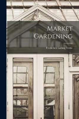 Market Gardening By Loring 9781016934190 (Paperback)