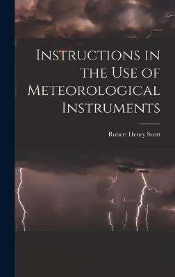 Instructions in the Use of Meteorological Instruments By Scott