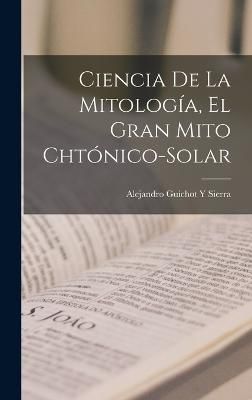 Ciencia De La Mitología, El Gran Mito Chtónico-Solar By Sierra