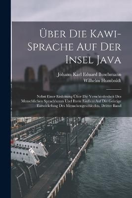 Über Die Kawi-Sprache Auf Der Insel Java By Humboldt 9781016975841