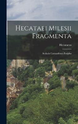 Hecataei Milesii Fragmenta By Hecataeus 9781016978767 (Hardback)