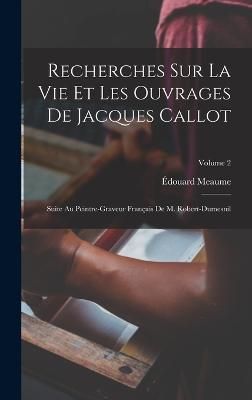 Recherches Sur La Vie Et Les Ouvrages De Jacques Callot By Meaume