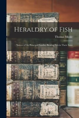 Heraldry of Fish By Moule 9781016986113 (Paperback)