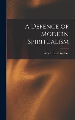 Defence of Modern Spiritualism By Wallace 9781016988537 (Hardback)