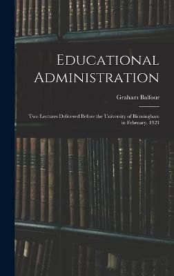 Educational Administration By Balfour 9781016994385 (Hardback)