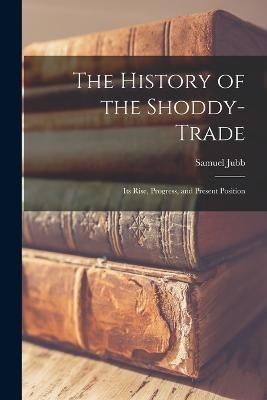 History of the Shoddy-Trade By Jubb 9781016998918 (Paperback)