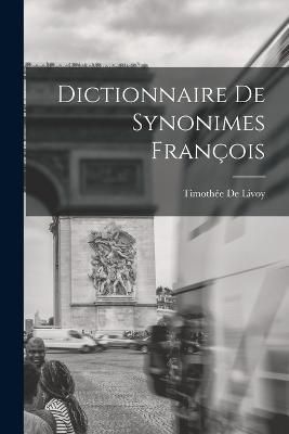 Dictionnaire De Synonimes François By de Livoy 9781016999939