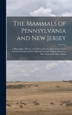 Mammals of Pennsylvania and New Jersey By Anonymous 9781017005110