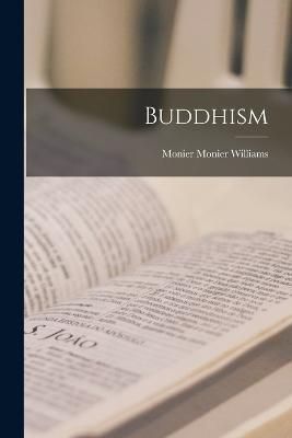 Buddhism By Monier Monier Williams 9781017009453 (Paperback)
