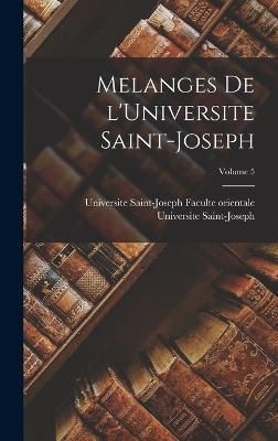 Melanges de l'Universite Saint-Joseph; Volume 5 By Saint-Joseph