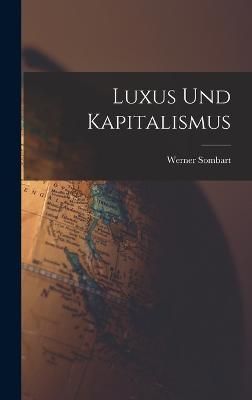 Luxus und Kapitalismus By Sombart 9781017039412 (Hardback)