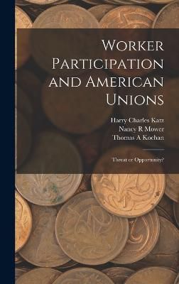Worker Participation and American Unions By Kochan 9781017040050