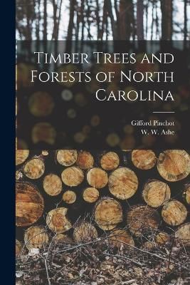Timber Trees and Forests of North Carolina By Pinchot 9781017042801