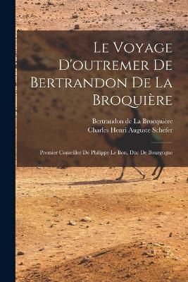 voyage d'outremer de Bertrandon de la Broquière By La Brocquière