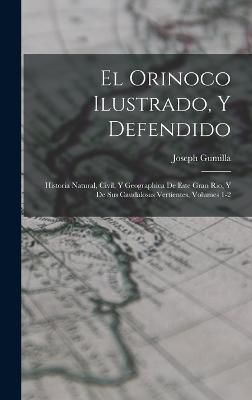 Orinoco Ilustrado, Y Defendido By Gumilla 9781017046632 (Hardback)