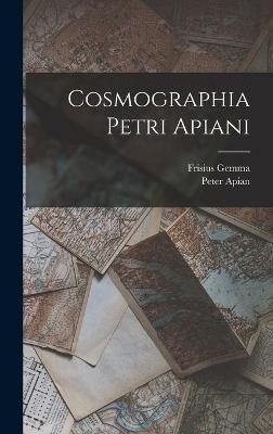 Cosmographia Petri Apiani By 1495-1552 9781017048469 (Hardback)
