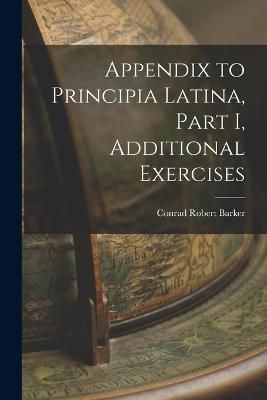 Appendix to Principia Latina, Part I, Additional Exercises By Barker