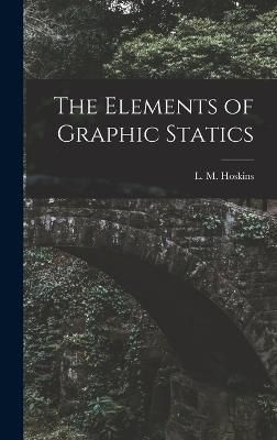 Elements of Graphic Statics By Hoskins 9781017070996 (Hardback)