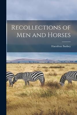 Recollections of Men and Horses By Busbey 9781017074185 (Paperback)