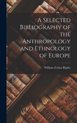 Selected Bibliography of the Anthropology and Ethnology of Europe