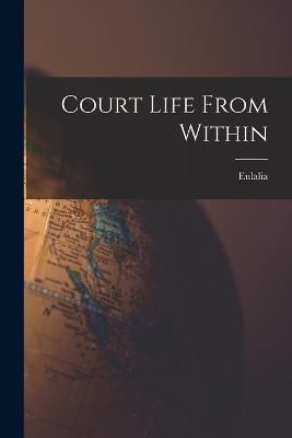 Court Life From Within By Eulalia 9781017080384 (Paperback)