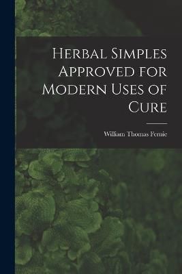 Herbal Simples Approved for Modern Uses of Cure By Fernie (Paperback)