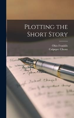 Plotting the Short Story By Chunn 9781017101577 (Hardback)