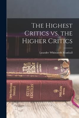 Highest Critics vs. the Higher Critics By Munhall 9781017104882