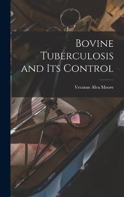 Bovine Tuberculosis and Its Control By Moore 9781017112764 (Hardback)