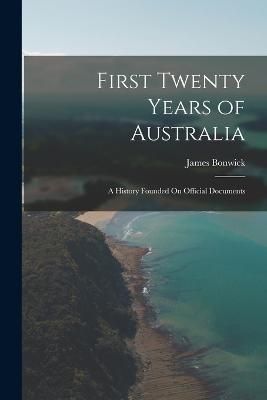 First Twenty Years of Australia By Bonwick 9781017113709 (Paperback)